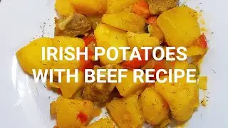 Irish Potatoes with beef Recipe