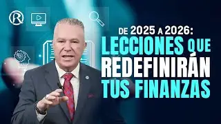 De 2025 a 2026: Lecciones que Redefinir&aacute;n tus Finanzas | Manuel Ramos Todo en Finanzas