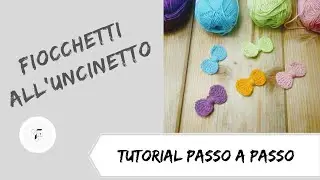 Fiocchetti all'uncinetto/crochet facile