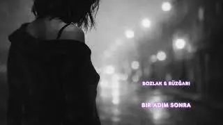 Bir Adım Sonra-BOZLAK #bozlakhavaları #arabesk #gecemüziği #hüzünlümüzik #slowmüzik