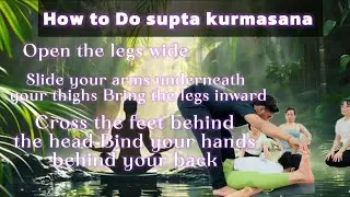 Supta Kurmasana (Sleeping Tortoise Pose) is an advanced posture | Alignment | Adjustment