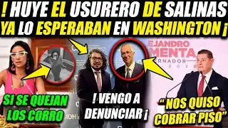 HUYEE EL USURERO DE SALINAS ¡ YA LO ESPERABAN EN WASHINGTON