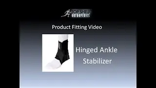 Fitting Video   Hinged Ankle Stabilizer
