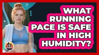 What Running Pace Is Safe In High Humidity?