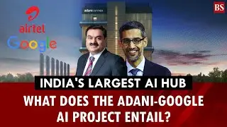 Adani teams up with Google to build India&rsquo;s largest AI hub: What does the project entail?