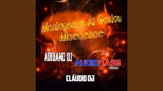 Montagem e Aí Gostou (Mocochoc)