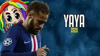 Neymar Jr ● YAYA | 6IX9INE 2020 ᴴᴰ