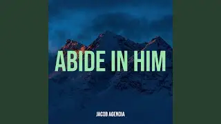 Abide in Him