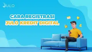 JULO | CARA DAFTAR DI JULO KREDIT DIGITAL