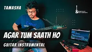 Agar Tum Saath Ho | Instrumental Electric Guitar Cover | Soumyajit Bhattacharya | Tamasha