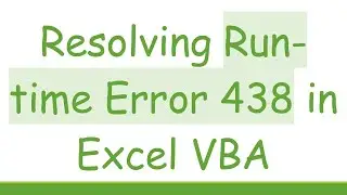 Resolving Run-time Error 438 in Excel VBA