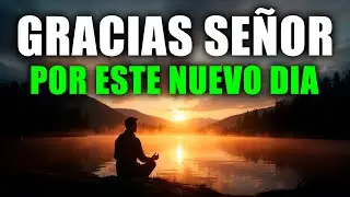DALE GRACIAS A DIOS HOY 🙏 | Esta Oración de la Mañana Cambiará Tu Día