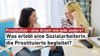 Was erlebt eine Sozialarbeiterin, die Prostituierte begleitet?