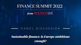 Panel discussion - Sustainable finance: Is Europe ambitious enough? | POLITICO Finance Summit