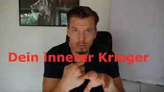 Wie du Zugang zu DEINEM INNEREN KRIEGER finden kannst! (M&auml;nnlichkeit/Mannwerdung)