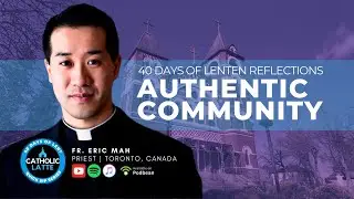 Lent - Day 31: Authentic Community #40days
