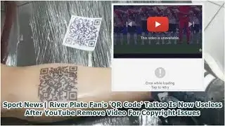 Sport News| River Plate Fan's 'QR Code' Tattoo Is Now Useless After YouTube Remove Video For Copy...