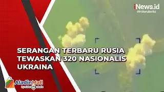 Serangan Terbaru Rusia Tewaskan 320 Nasionalis Ukraina dan Puluhan Pos Militer