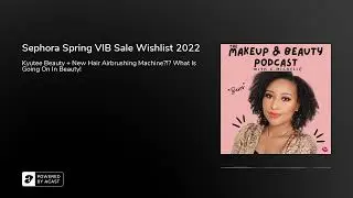 20. Sephora Spring VIB Sale Wishlist 2022 x The Makeup and Beauty Podcast