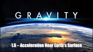 PHYSICS 11 - 1.6 ACCELERATION NEAR EARTH'S SURFACE