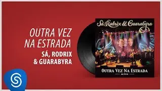 (CD COMPLETO) Sá, Rodrix & Guarabyra - Outra Vez Na Estrada [Áudio Oficial]