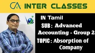 #2 AMALGAMATION | PROBLEM IN ABSORPTION SOLVED | ADVANCED ACCOUNTING | CA INTER | VS ACADEMY |