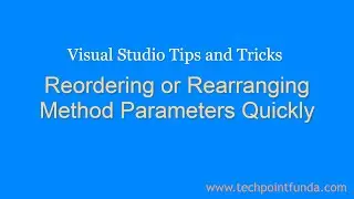 Reordering or Rearranging Method Parameters Quickly | Tips and Tricks #techpointfundamentals