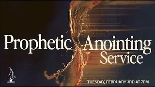 Prophetic Anointing Service Tuesday 02/03/2026