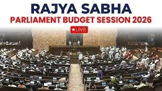 LIVE: Rajya Sabha Budget Session of Parliament 2026