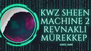 #reklam KWZ Sheen Machine 2 Mürekkep Üzerine