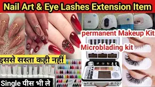 Nail Art & Eye Lashes Extension Wholesale Market Delhi Sadar Bazar, Permanent Makeup kit Wholesale.