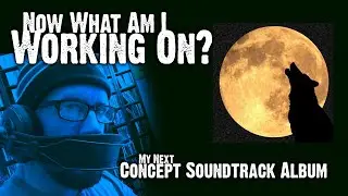 WHAT AM I WORKING NOW? || W.I.P. - My Upcoming Horror Concept Soundtrack Album