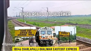 Khurda Road J. To Jaleswer || 18046 Charlapalli-Shalimar East Coast Express || #Episode 4