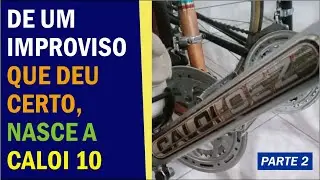 #026 CALOI 10 - UM ESTOQUE PARADO, SURGE UMA IDEIA E ASSIM NASCE A CALOI DEZ (PARTE 2)