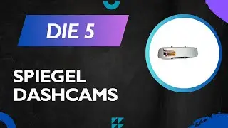 Die 5 Besten SPIEGEL DASHCAMS 2025 [DEUTSCH] - Top Besten SPIEGEL DASHCAMS im Vergleich und Test