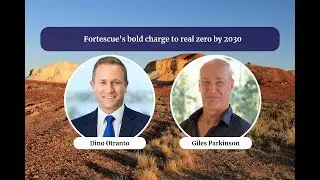 Fortescue’s bold charge to real zero by 2030 | Energy Insiders
