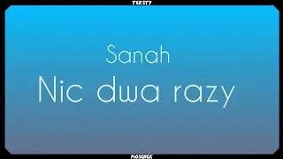 Sanah - Nic dwa razy (Tekst)