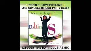 ROBIN S LOVE FOR LOVE 2025 JOEY THE HATT ODYSSEY CIRCUIT PARTY REMIX