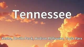 Kesha, Orville Peck, Hudson Mohawke, Tayla Parx - Tennessee (Lyrics)