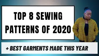 Top 8 Sewing Patterns of 2020 | The Best Garments I&rsquo;ve made in 2020