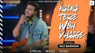 NAINA TERE WOH DHAAGE | LYRICAL MUSIC VIDEO | YASH CREATIVE WORKS |