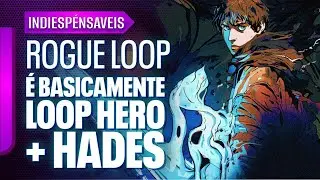 ROGUE LOOPS: &Eacute; o encontro de HADES com LOOP HERO | INDIESpens&aacute;veis #07
