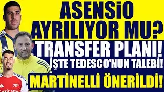 Asensio ayrılıyor mu? Transfer planı! İşte Tedesco'nun talebi! Martinelli &ouml;nerildi!