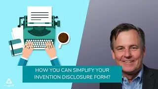 Simplifying your Invention Disclosure Form
