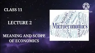 Lecture 2|| Class 11 ||Microeconomics||Meaning and scope of economics||elevate 🧠
