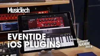 Eventide brings plugins to iOS #SummerNAMM2019