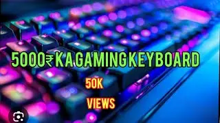 5000rupees gaming keyboard /5000₹ ka gaming keyaboard 😱