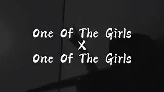One Of The Girls x One Of The Girls (Audio Edit)