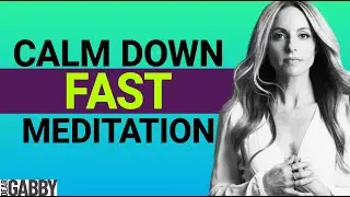 A Meditation to Prevent Freak Out & Calm Down FAST — Gabby Bernstein