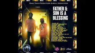 Father & Son is a Blessing Riddim (Mix-July 2020) Magic Touch / Brilli Productions